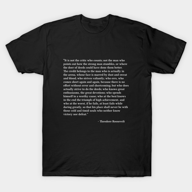 The Man In The Arena, Man In The Arena, Theodore Roosevelt Quote, Life Quote T-Shirt by PrettyLovely